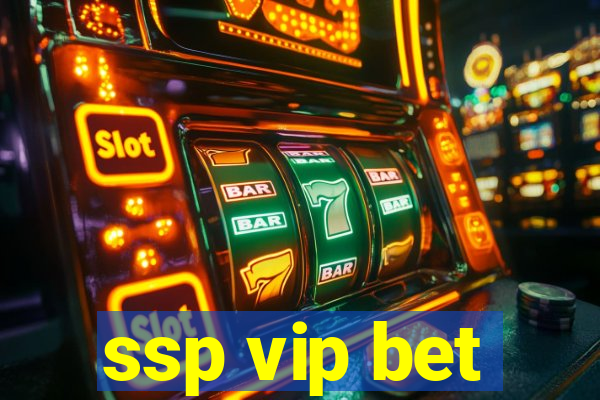 ssp vip bet